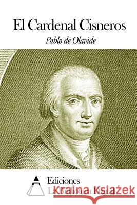 El Cardenal Cisneros Pablo De Olavide 9781502799104 Createspace