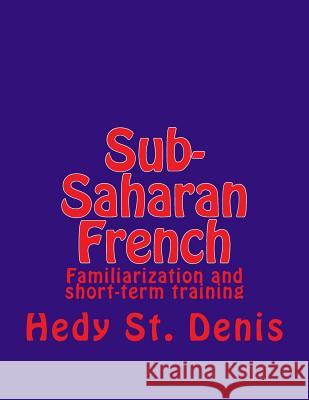 Sub-Saharan French: Familiarization and short-term training St Denis, Hedy a. 9781502799340 Createspace
