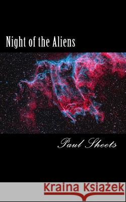 Night of the Aliens: Attack on Tribal MR Paul T. Sheet 9781502799845 Createspace