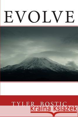Evolve Tyler Bostic 9781502800312 Createspace