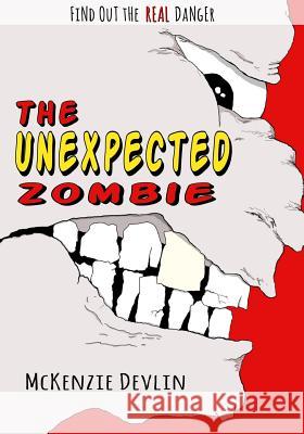 The Unexpected Zombie McKenzie Devlin McKenzie Devlin 9781502801661 Createspace