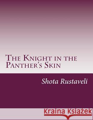 The Knight in the Panther's Skin Shota Rustaveli 9781502803139 Createspace