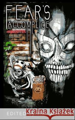 Fear's Accomplice: Halloween Joe Powers Lisamarie Lamb Ken MacGregor 9781502804013