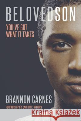 Beloved Son: You've Got What It Takes Brannon J. Carnes 9781502804167