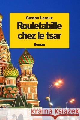 Rouletabille chez le tsar LeRoux, Gaston 9781502804303 Createspace