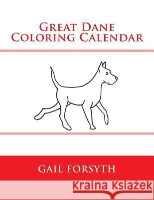 Great Dane Coloring Calendar Gail Forsyth 9781502804433