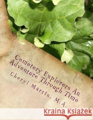 Cemetery Explorers An Adventure Through Time Martin, M. a. Cheryl a. 9781502805812 Createspace