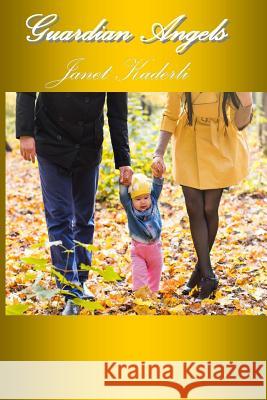 Guardian Angels Janet Kaderli 9781502806499 Createspace