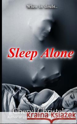 Sleep Alone Cheryl Christel 9781502806567 Createspace