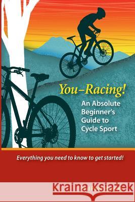 You - Racing! An Absolute Beginner's Guide to Cycle Sport Page-Hanson, Paul 9781502807106