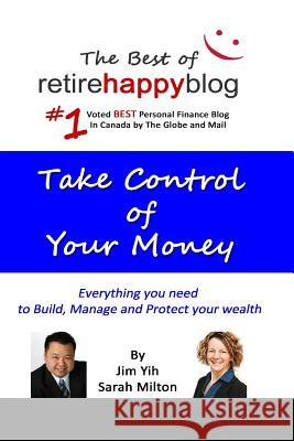 Take Control of Your Money: Everything you need for to build, manage and protect your wealth Milton, Sarah 9781502807571 Createspace
