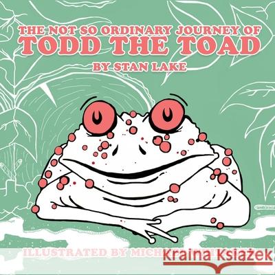 The Not So Ordinary Journey Of Todd The Toad Whitaker, Michael 9781502808400