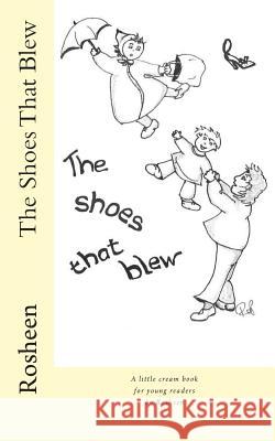 The Shoes That Blew Rosheen                                  Roisin Pilsbury 9781502808486