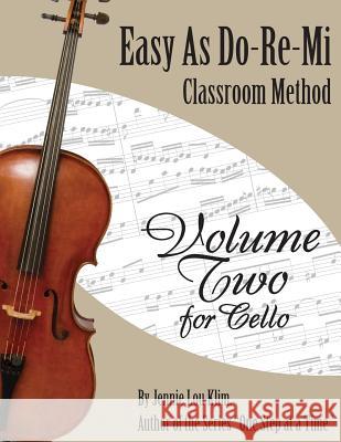 Easy As Do - Re - Mi: Cello Book Two Klim, Jennie Lou 9781502809599 Createspace