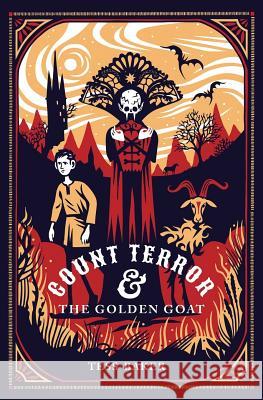 Count Terror & the Golden Goat Tess Baker Tom Duxbury 9781502810007 Createspace