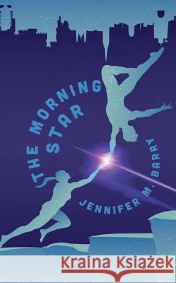 The Morning Star Jennifer M. Barry 9781502810069 Createspace