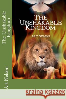 The Unshakable Kingdom Art Nelson 9781502812179 Createspace