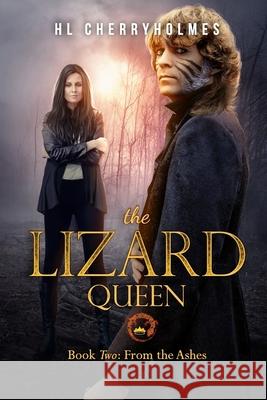 The Lizard Queen Book Two: From the Ashes MR H. L. Cherryholmes 9781502812667