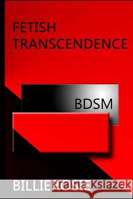 Fetish Transcendence Billierosie 9781502813022 Createspace