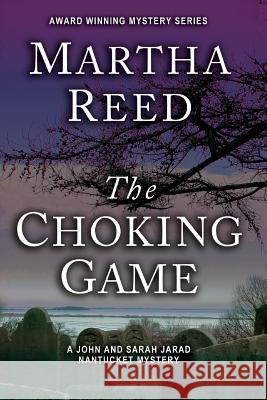 The Choking Game: A John and Sarah Jarad Nantucket Mystery Martha Reed 9781502813602