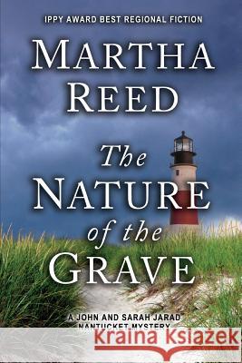 The Nature of the Grave: A John and Sarah Jarad Nantucket Mystery Martha Reed 9781502813664