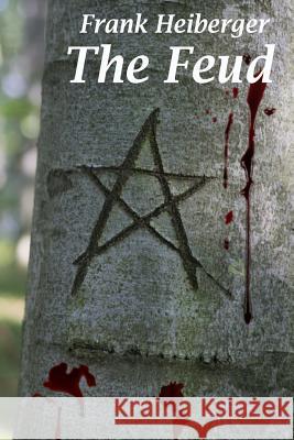The Feud Frank Heiberger 9781502814289 Createspace
