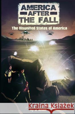 America after the Fall: The Disunited States of America Adam, J. 9781502815606