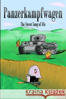 Panzerkampfwagen: The Sweet Song of 88s Austin Smith 9781502815620 Createspace