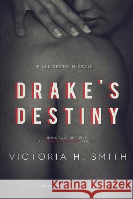 Drake's Destiny Victoria H. Smith 9781502815804 Createspace