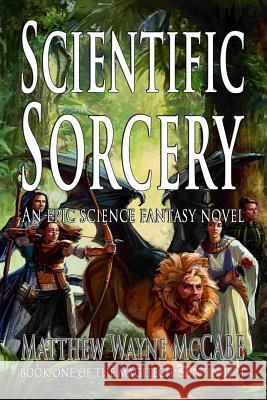 Scientific Sorcery Matthew Wayne McCabe 9781502815835 Createspace