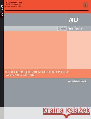 Test Results for Digital Data Acquisition Tool: IXimager (Version 2.0, Feb-01 2006) National Institute of Standards and Tech 9781502816078