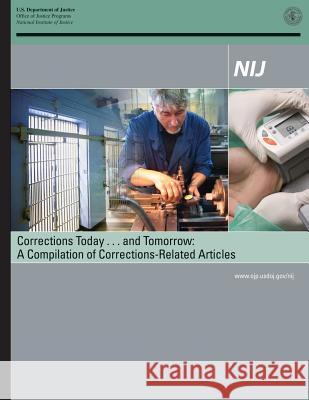 Corrections Today...and Tomorrow: A Compilation of Corrections-Related Articles U. S. Department of Justice Office of Ju 9781502816597 Createspace