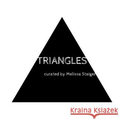 Triangles: Art Exhibition Catalog - Ventana 244 Gallery, Brooklyn, New York Melissa Staiger 9781502817006