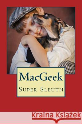 MacGeek - Super Sleuth McGee, Peggy 9781502818201