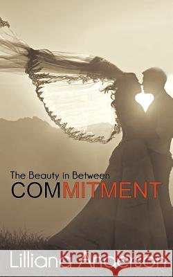 Commitment: The Beauty in Between: (Beautiful Series 2.5) Lilliana Anderson 9781502819109 Createspace