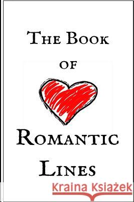 The Book of Romantic Lines Jessica Belle 9781502819468 Createspace