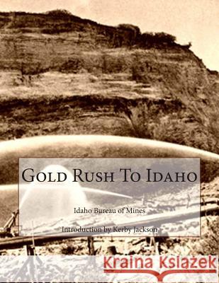 Gold Rush To Idaho Jackson, Kerby 9781502819994 Createspace