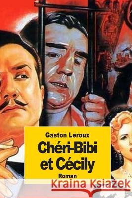 Chéri-Bibi et Cécily LeRoux, Gaston 9781502821201 Createspace