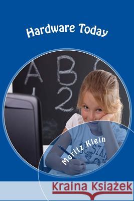 Hardware Today: ...das Computerlexikon für Kids Klein, Moritz 9781502821218 Createspace