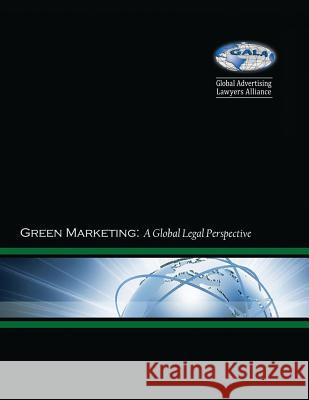 Green Marketing: A Global Legal Perspective Global Advertising Lawyer 9781502821577 Createspace