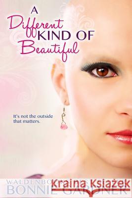 A Different Kind of Beautiful Bonnie L. Gardner 9781502822024