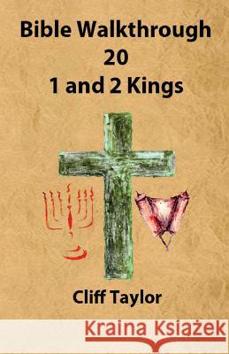 Bible Walkthrough - 20 - 1 and 2 Kings Cliff Taylor 9781502822086 Createspace