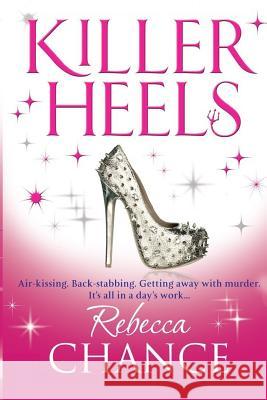 Killer Heels Rebecca Chance 9781502822222 Createspace