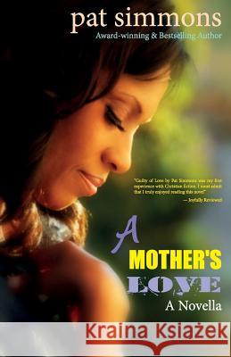 A Mother's Love Pat Simmons 9781502823083 Createspace