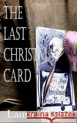 The Last Christmas Card Laura Briggs 9781502824233 Createspace