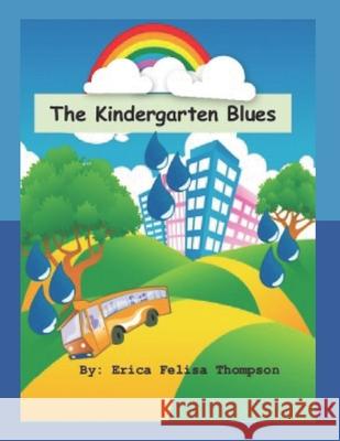 The Kindergarten Blues Erica Felisa Thompson 9781502824462