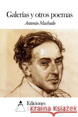 Galerías y otros poemas Machado, Antonio 9781502825438 Createspace