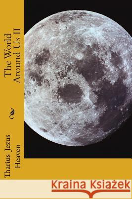 The World Around Us II: The Obama Administration Tharius Jezus Heaven 9781502825599 Createspace Independent Publishing Platform