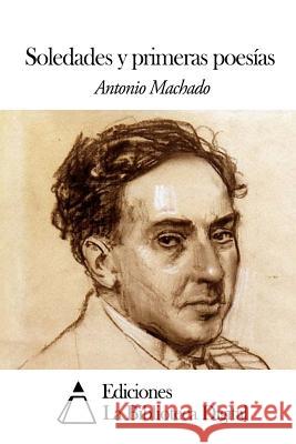 Soledades y primeras poesías Machado, Antonio 9781502825636 Createspace