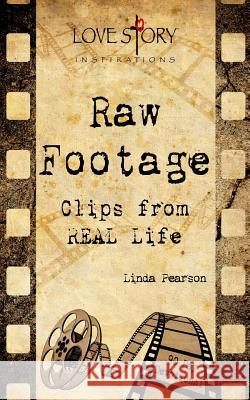 Raw Footage: Clips from REAL Life Pearson, Linda 9781502826671